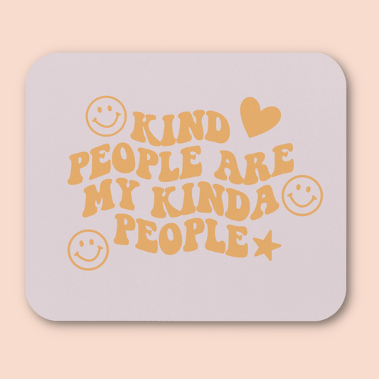 Kind People Are My Kinda People Mouse Pad