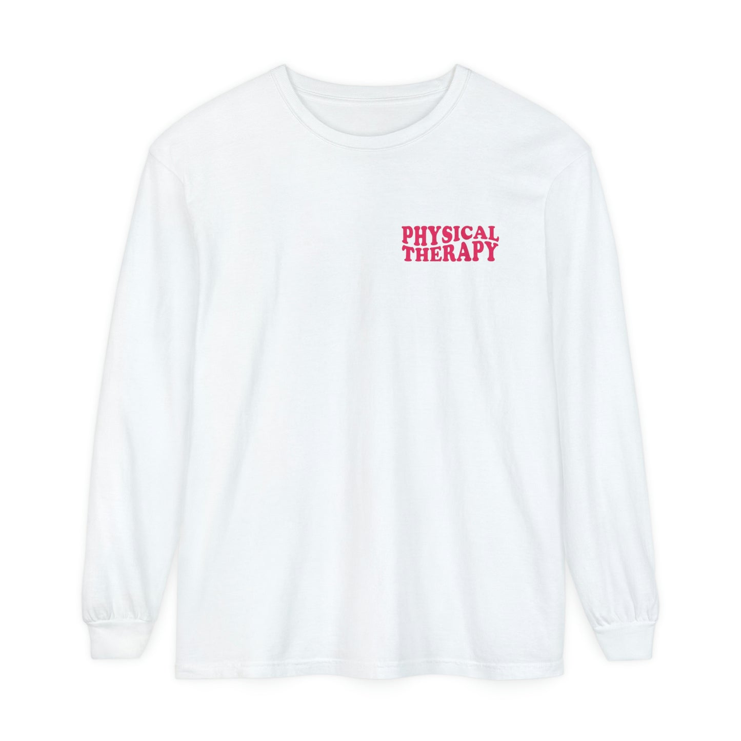 All You Need Is PT Long Sleeve Comfort Colors T-Shirt