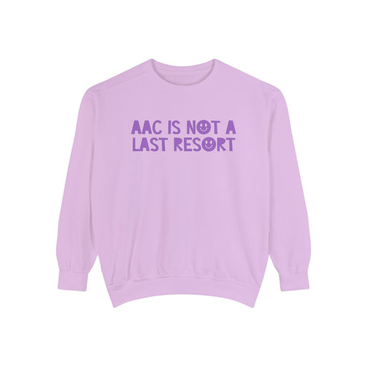 AAC Is Not a Last Resort Comfort Colors Sweatshirt