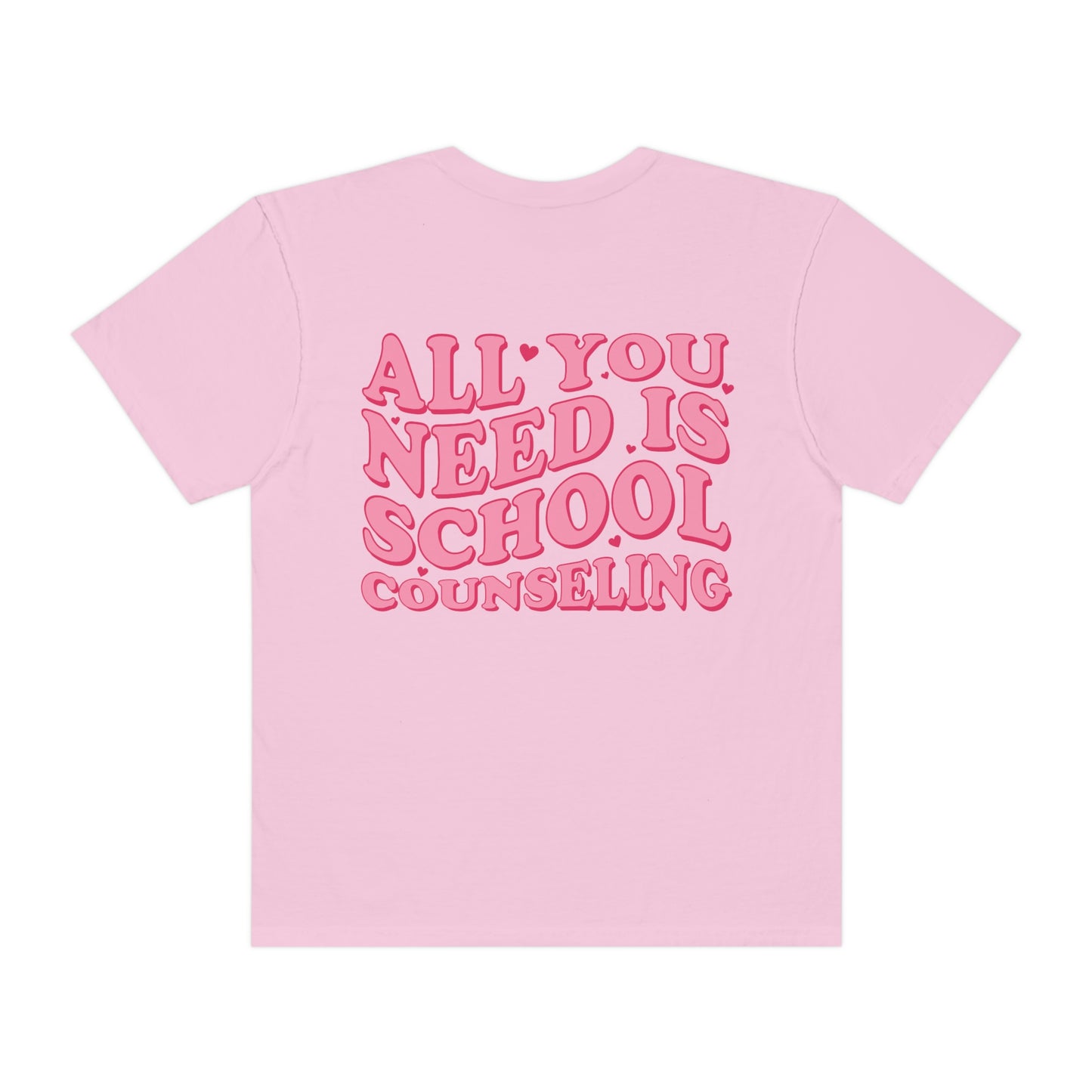 All You Need Is School Counseling Comfort Colors T-Shirt