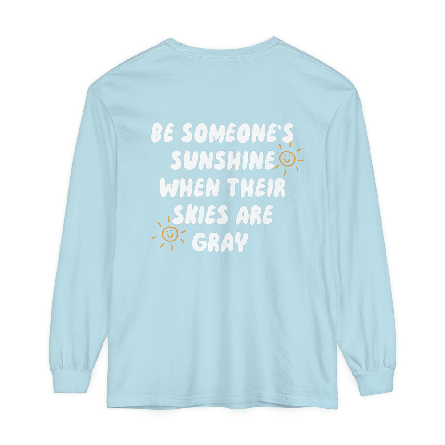 Be Someone's Sunshine Long Sleeve Comfort Colors T-Shirt