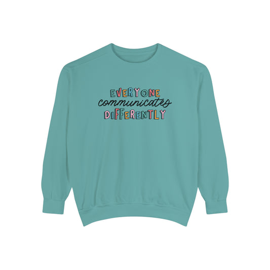 Everyone Communicates Differently Comfort Colors Sweatshirt