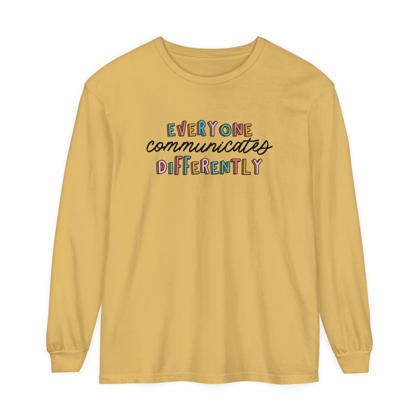 Everyone Communicates Differently Long Sleeve Comfort Colors T-Shirt