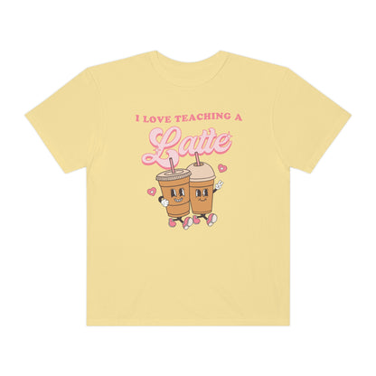 I Love Teaching a Latte Comfort Colors T-Shirt