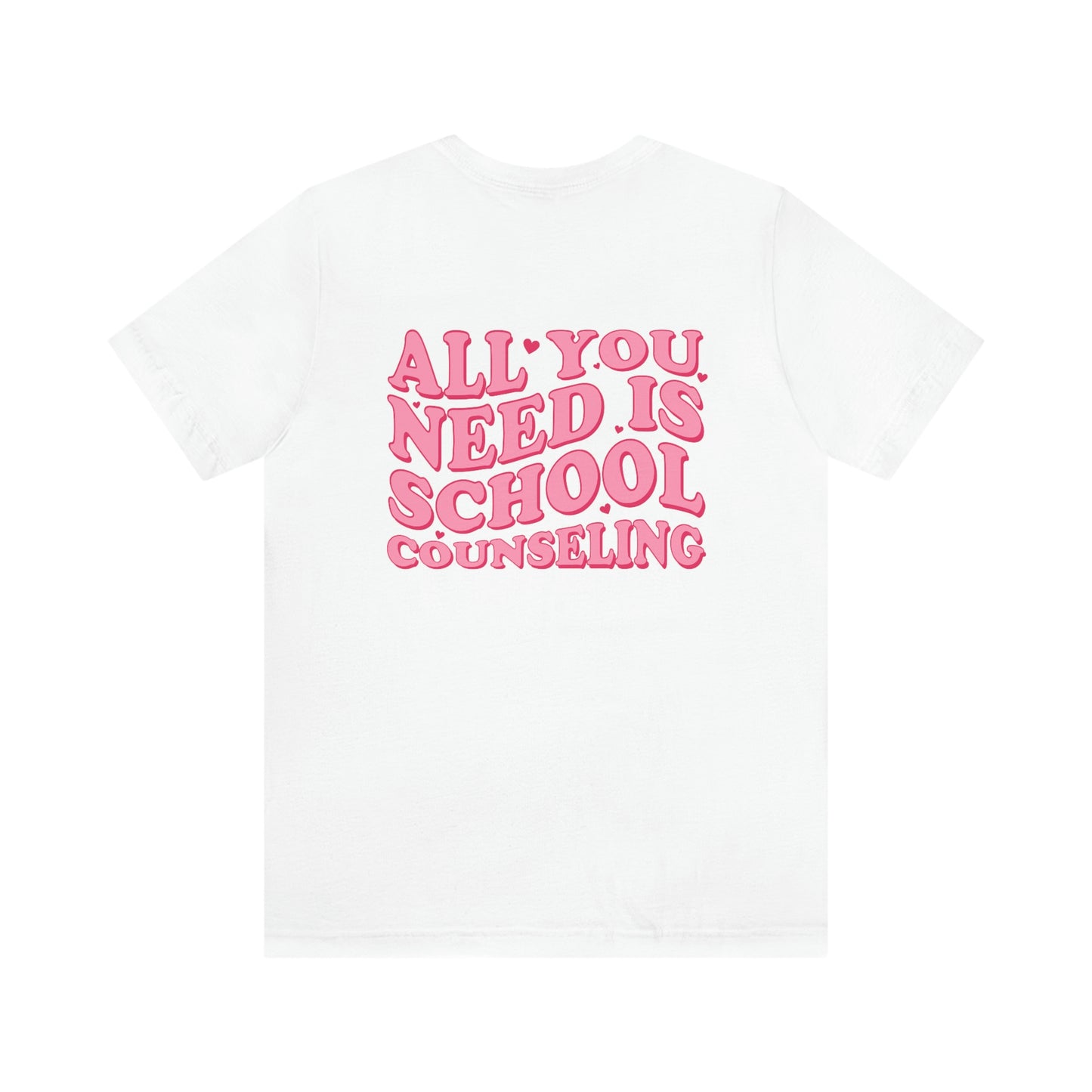 All You Need Is School Counseling Jersey T-Shirt | Front and Back Print