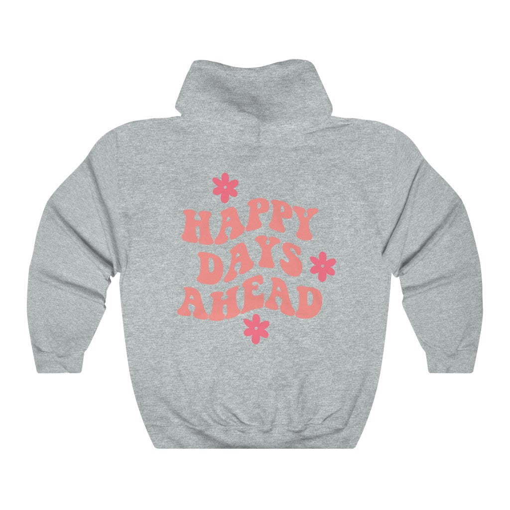 Happy Days Ahead Hoodie