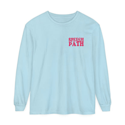 All You Need Is Speech Long Sleeve Comfort Colors T-Shirt
