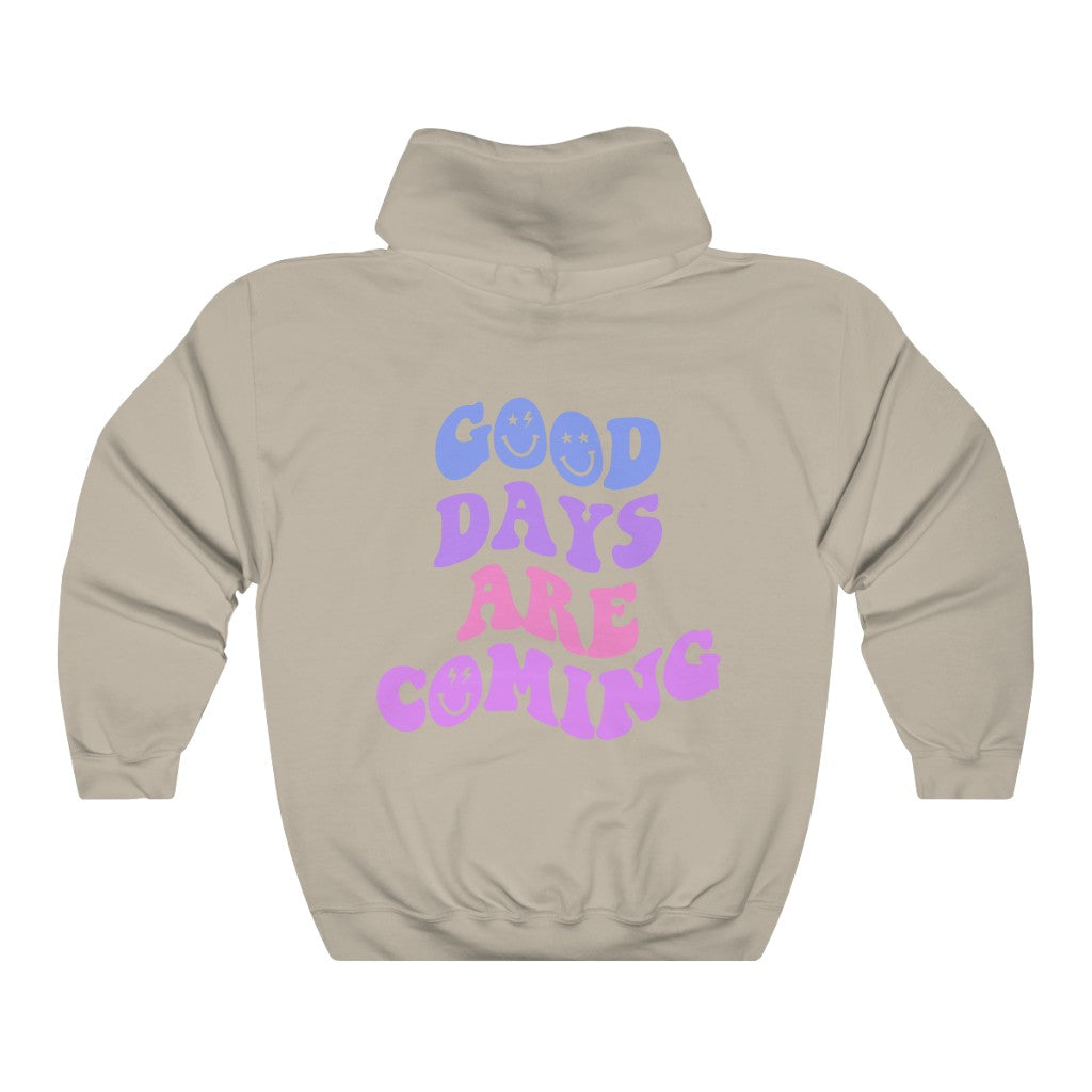 Good Days Are Coming Hoodie