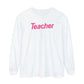 Pink Teacher Long Sleeve Comfort Colors T-Shirt