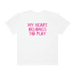 My Heart Belongs to Play Tonal Comfort Colors T-Shirt