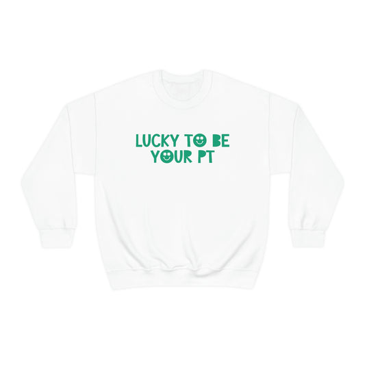 Lucky to Be Your PT Crewneck Sweatshirt
