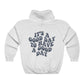 It's a Good Day to Have a Good Day Hoodie