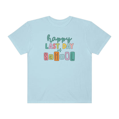 Happy Last Day of School Comfort Colors T-Shirt