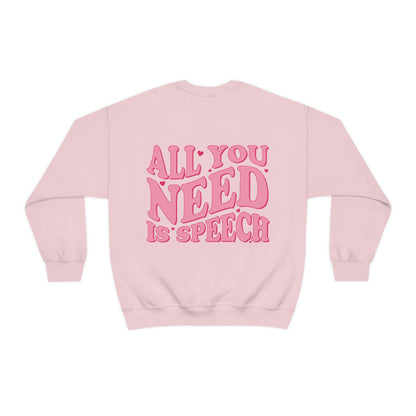 All You Need Is Speech Crewneck Sweatshirt | Front and Back Print