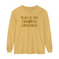 Play Is My Favorite Language Long Sleeve Comfort Colors T-Shirt