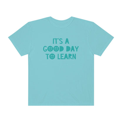 It's a Good Day to Learn Tonal Comfort Colors T-Shirt