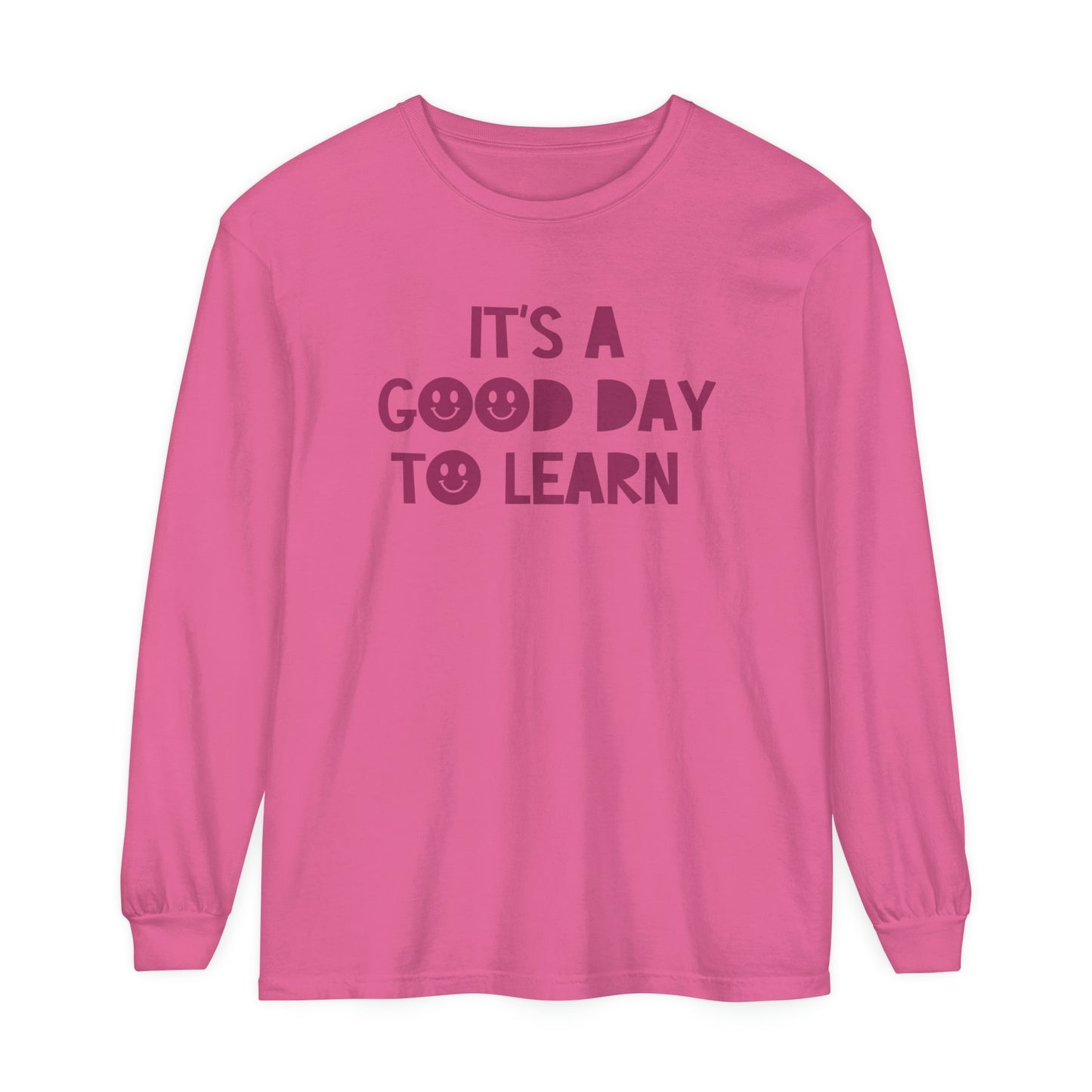 It's a Good Day to Learn Long Sleeve Comfort Colors T-Shirt