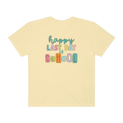 Happy Last Day of School Comfort Colors T-Shirt