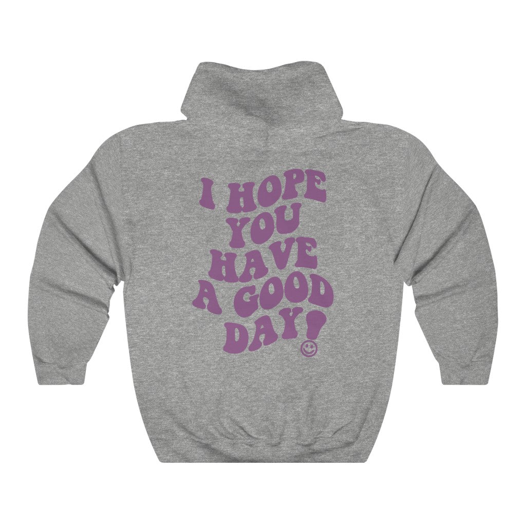 I Hope You Have a Good Day Hoodie