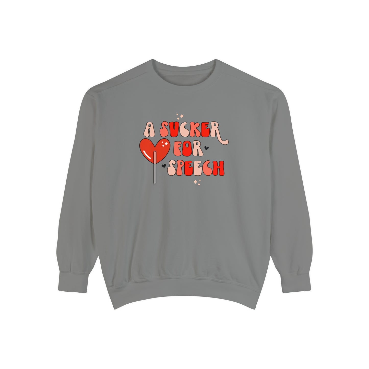 A Sucker for Speech Comfort Colors Sweatshirt
