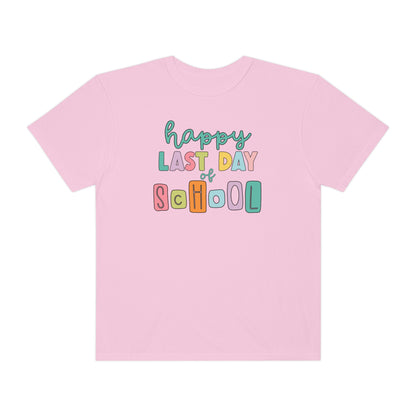 Happy Last Day of School Comfort Colors T-Shirt
