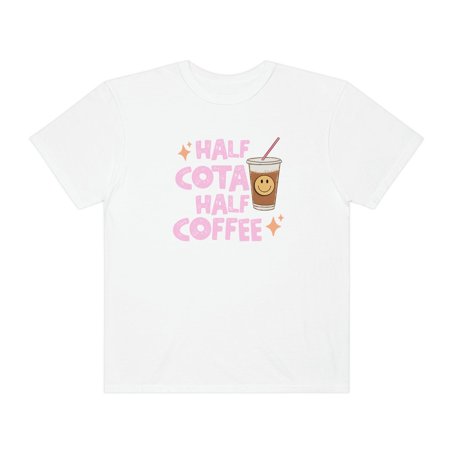 Half COTA Half Coffee Comfort Colors T-shirt