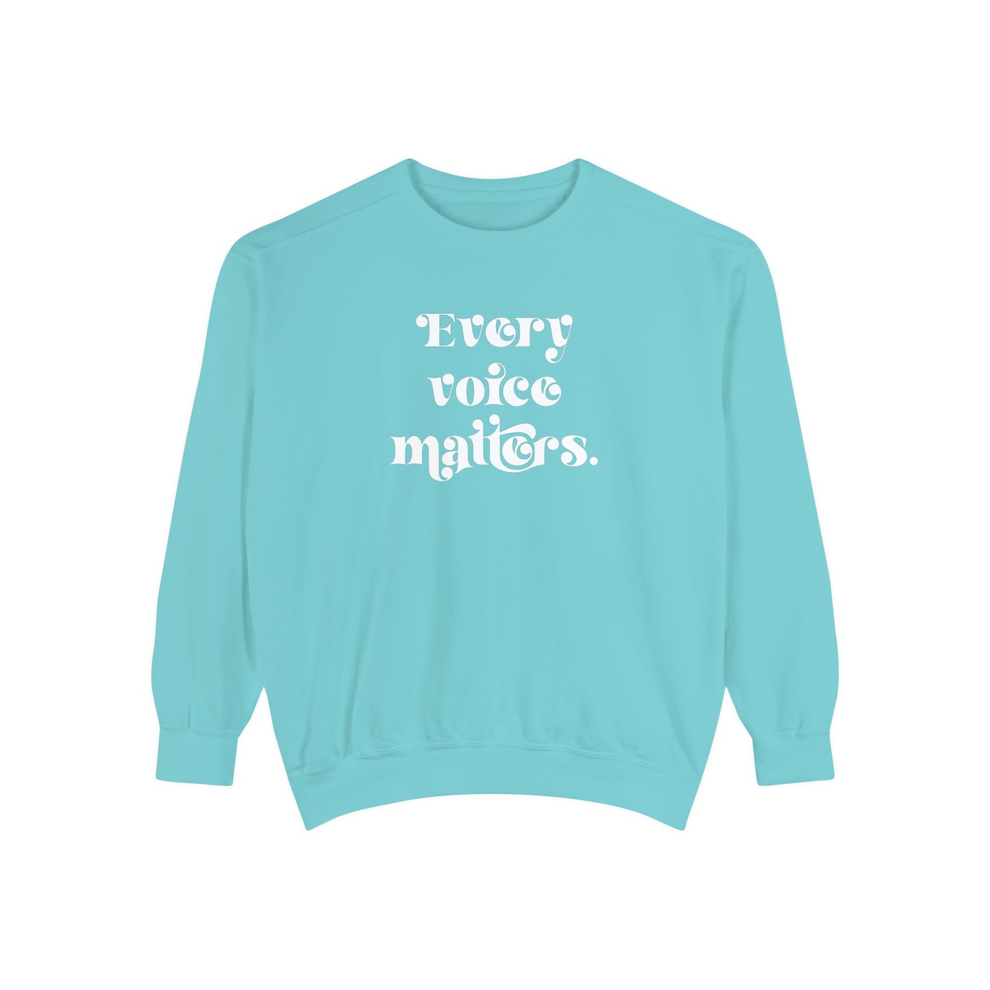 Every Voice Matters Comfort Colors Sweatshirt