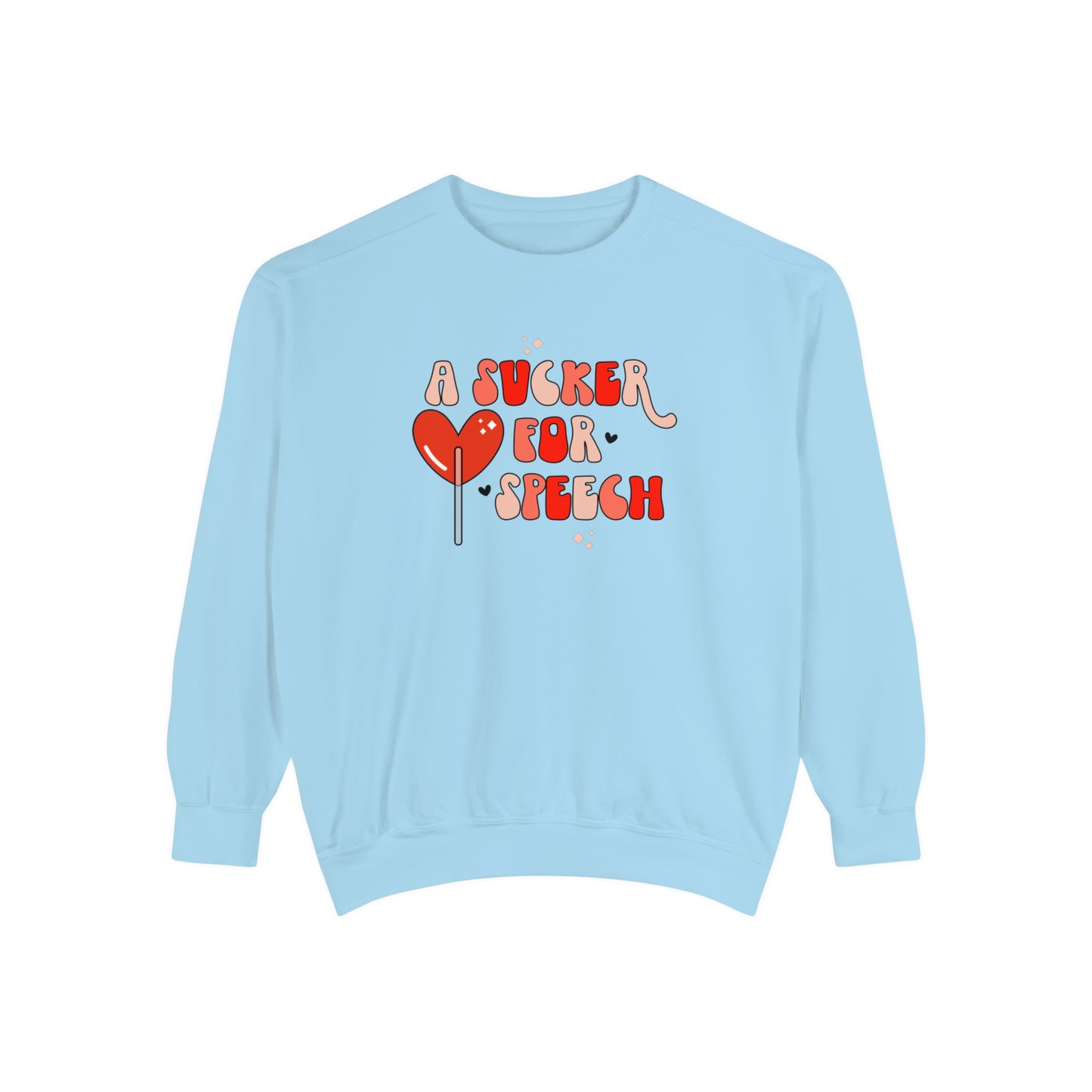 A Sucker for Speech Comfort Colors Sweatshirt