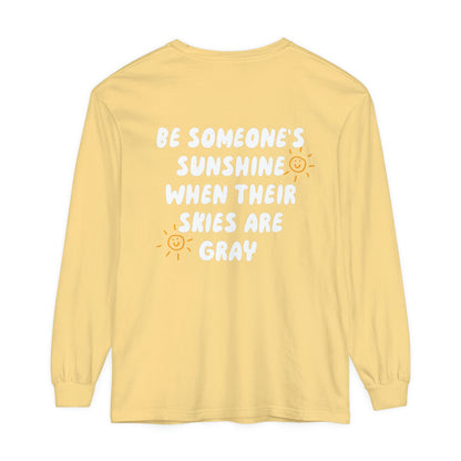 Be Someone's Sunshine Long Sleeve Comfort Colors T-Shirt