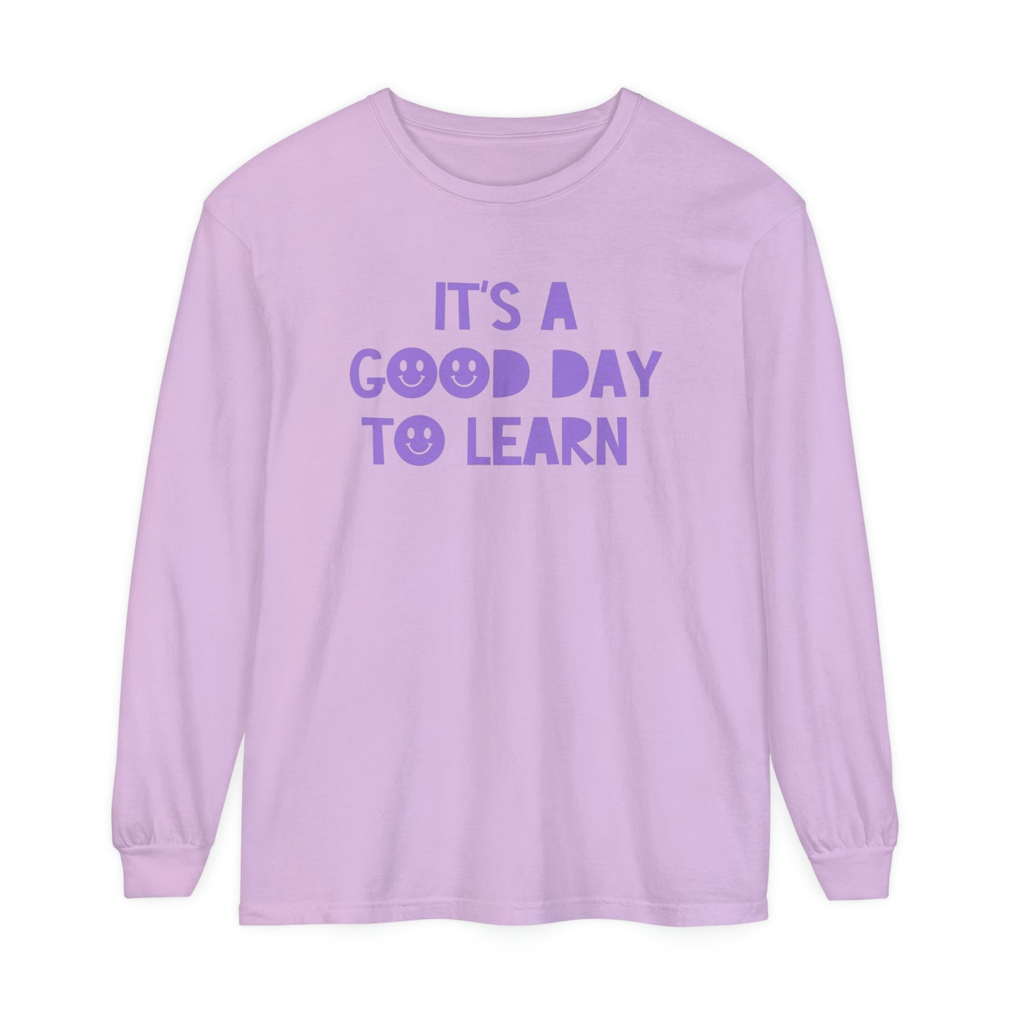 It's a Good Day to Learn Long Sleeve Comfort Colors T-Shirt