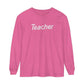 Pink Teacher Long Sleeve Comfort Colors T-Shirt