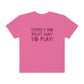 There's No Right Way to Play! Tonal Comfort Colors T-Shirt