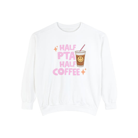 Half PTA Half Coffee Comfort Colors Sweatshirt